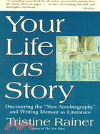 Your Life As Story ─ Discovering the "New Autobiography" and Writing Memoir As Literature