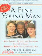 A Fine Young Man ─ What Parents, Mentors, and Educators Can Do to Shape Aadolescent Boys into Exceptional Men