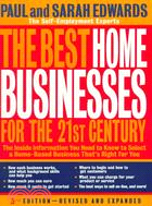 The Best Home Businesses for the 21st Century ─ The Inside Information You Need to Know to Select a Home-Based Business That's Right for You