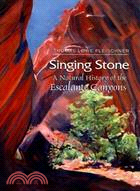 Singing Stone ─ A Natural History of the Escalante Canyons