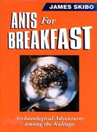 Ants for Breakfast ─ Archaeological Adventures Among the Kalinga