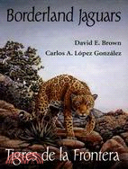 Borderland Jaguars/Tigres De LA Frontera: Tigres De LA Frontera