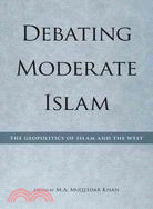 Debating Moderate Islam ─ The Geopolitics of Islam and the West
