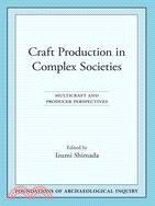 Craft Production in Complex Societies: Multicraft and Producer Perspectives