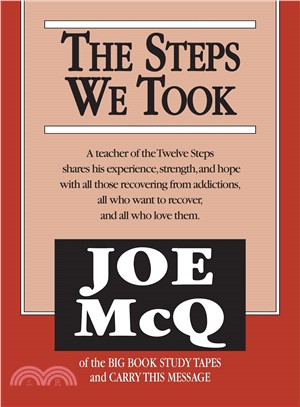 The Steps We Took ─ A Teacher of the Twelve Steps Shares His Experience, Strength, and Hope With All Those Recovering from Addictions, All Who Want T