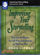 Improving Your Storytelling ─ Beyond the Basics for All Who Tell Stories in Work or Play