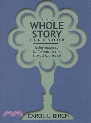 The Whole Story Handbook ─ Using Imagery to Complete the Story Experience