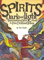 Spirits Dark And Light ─ Supernatural Tales from the Five Civilized Tribes