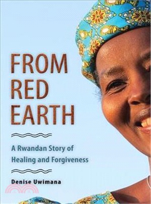 From Red Earth ― A Rwandan Story of Healing and Forgiveness