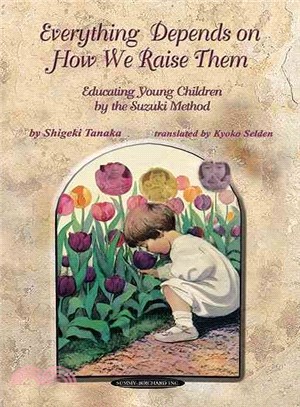Everything Depends on How We Raise Them ― Educating Young Children by the Suzuki Method