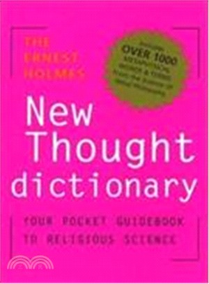 The Ernest Holmes Dictionary of New Thought: Your Pocket Guidebook to Religious Science