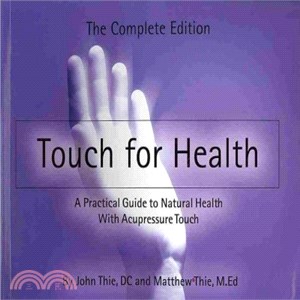 Touch for Health ― The Complete Edition - a Practical Guide to Natural Health With Acupressure Touch and Massage