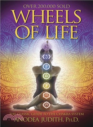 Wheels of Life ─ A User's Guide to the Chakra System