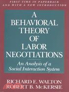 A Behavioral Theory of Labor Negotiations: An Analysis of a Social Interaction System