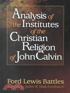 Analysis of the Institutes of the Christian Religion of John Calvin