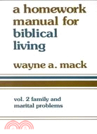 A Homework Manual for Biblical Living: Family and Marital Problems