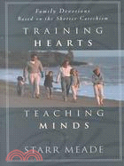 Training Hearts Teaching Minds ─ Family Devotions Based on the Shorter Catechism