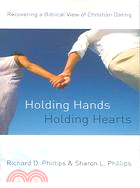 Holding Hands, Holding Hearts: Recovering a Biblical View of Christian Dating