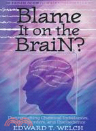 Blame It on the Brain?: Distinguishing Chemical Imbalances, Brain Disorders, and Disobedience