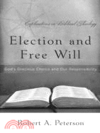Election and Free Will: God's Gracious Choice and Our Responsibility