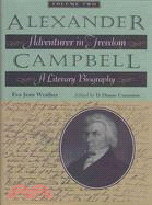 Alexander Campbell—Adventurer in Freedom: A Literary Biography