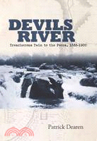 Devils River: Treacherous Twin to the Pecos, 1535-1900