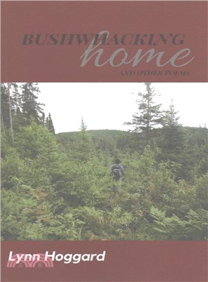 Bushwhacking Home ― And Other Poems