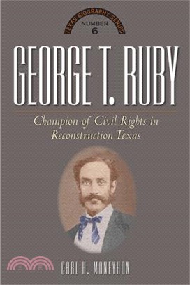 George T. Ruby ― Champion of Equal Rights in Reconstruction Texas