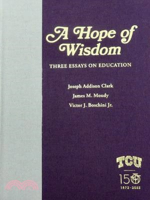 A Hope of Wisdom: Three Essays on Education