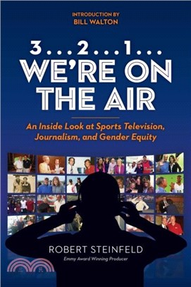 3... 2...1... We're on the Air：An Inside Look at Sports Television, Journalism, and Gender Equity