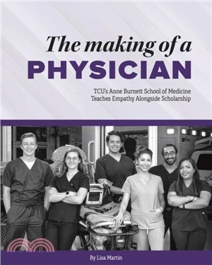 The Making of a Physician：TCU's Anne Burnett School of Medicine Teaches Empathy Alongside Scholarship