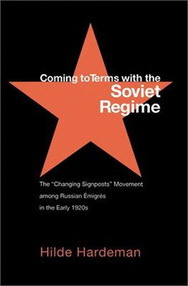 Coming to Terms With the Soviet Regime ― The "Changing Signposts" Movement Among Russian Emigres in the Early 1920s
