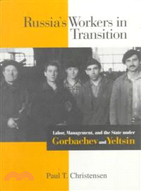 Russia's Workers in Transition—Labor, Management, and the State Under Gorbachev and Yeltsin