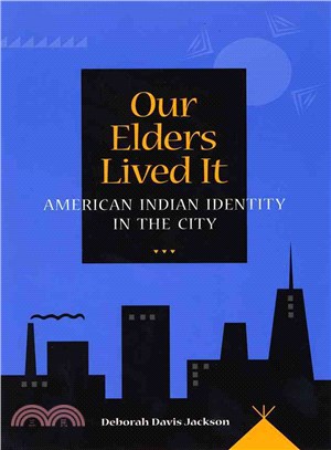 Our Elders Lived It ― American Indian Identity in the City
