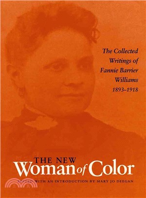 The New Woman of Color ─ The Collected Writings of Fannie Barrier Williams, 1893-1918