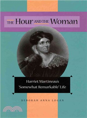 The Hour and the Woman ─ Harriet Martineau's "Somewhat Remarkable" Life