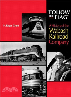 Follow the Flag ─ A History of the Wabash Railroad Company