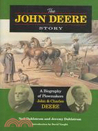 The John Deere Story: A Biography Of Plowmakers John & Charles Deere
