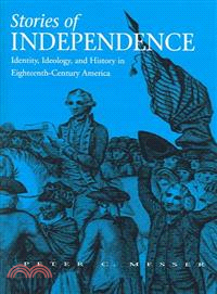 Stories of Independence ― Identity, Ideology, And History in Eighteenth-century America
