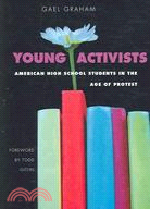 Young Activists: American High School Students in the Age of Protest