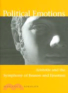 Political Emotions: Aristotle And the Symphony of Reason And Emotion
