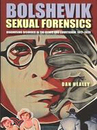 Bolshevik Sexual Forensics ─ Diagnosing Disorder in the Clinic and Courtroom, 1917-1939