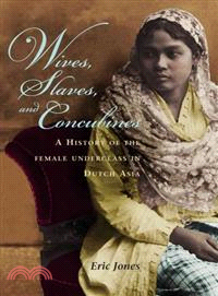 Wives, Slaves, and Concubines ─ A History of the Female Underclass in Dutch Asia