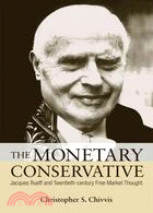 The Monetary Conservative: Jacques Rueff and Twentieth-century Free Market Thoughts