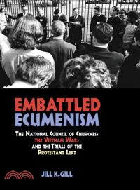 Embattled Ecumenism ─ The National Council of Churches, the Vietnam War, and the Trials of the Protestant Left