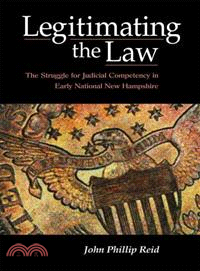 Legitimating the Law—The Struggle for Judicial Competency in Early National New Hampshire