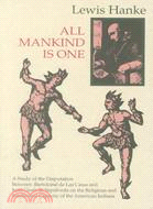 All Mankind Is One ─ A Study of the Disputation Between Bartolome De Las Casas and Juan Gines De Sepulveda in 1550 on the Intellectual and Religious