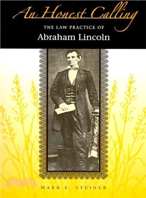 An Honest Calling ― The Law Practice of Abraham Lincoln