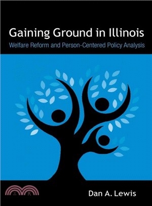 Gaining Ground in Illinois ― Welfare Reform and Person-Centered Policy Analysis