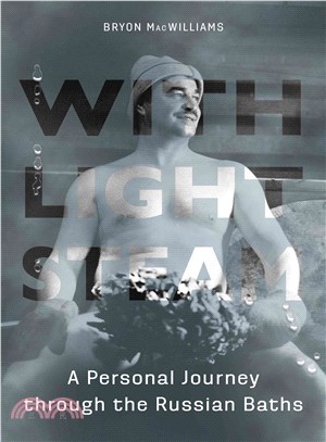 With Light Steam ― A Personal Journey Through the Russian Baths